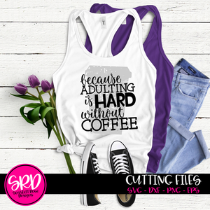 Because Adulting is Hard without Coffee 1 - Grunge SVG