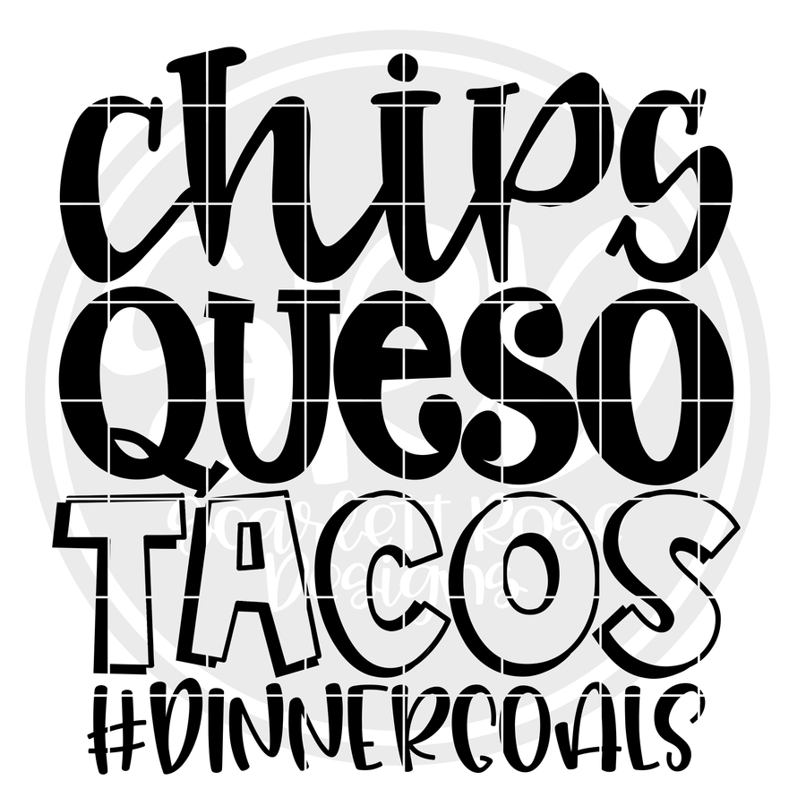 Chips Queso Tacos #Dinnergoals SVG