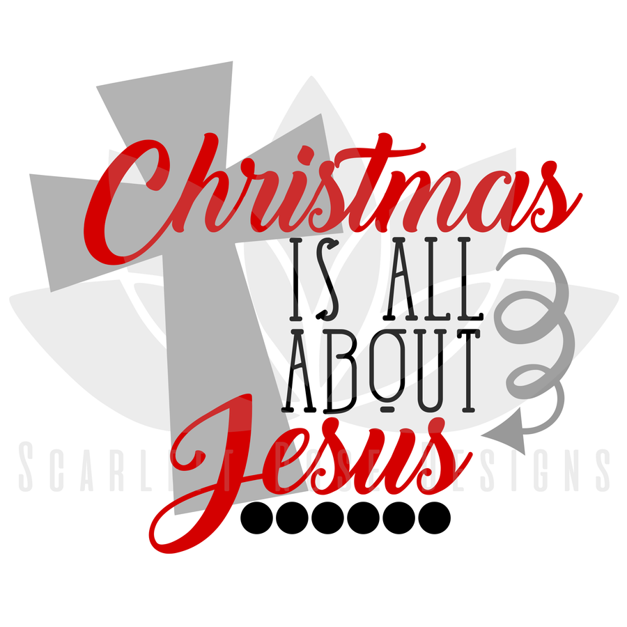 Christmas SVG, Christmas Is All About Jesus, cut file