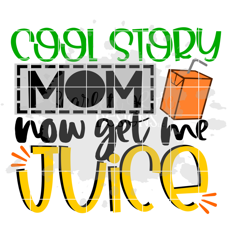 Cool Story Mom Now Get Me Juice SVG - with Juice Box