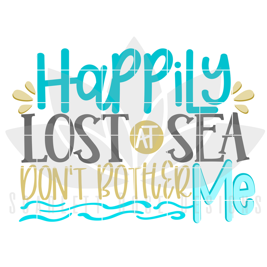 Happily Lost At Sea Don't Bother Me SVG