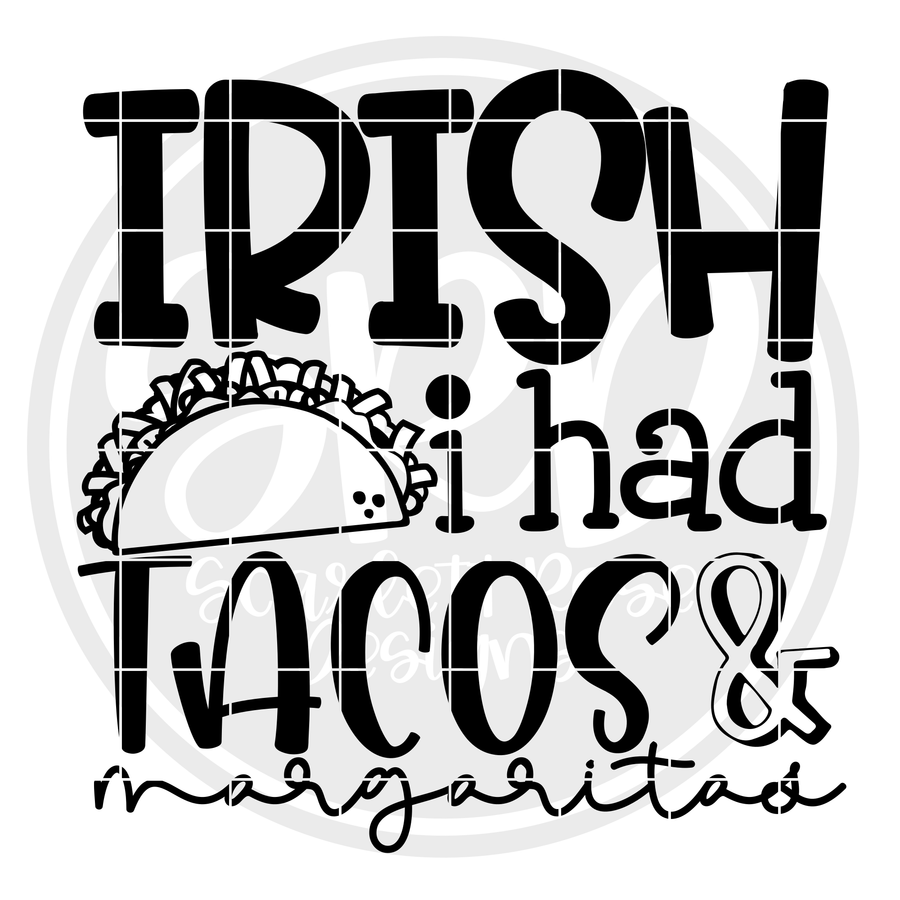 Irish I had Tacos & Margaritas SVG