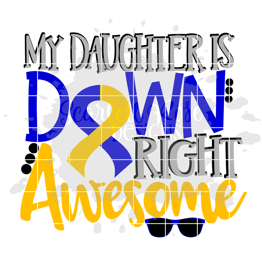 My Daughter is Down Right Awesome SVG