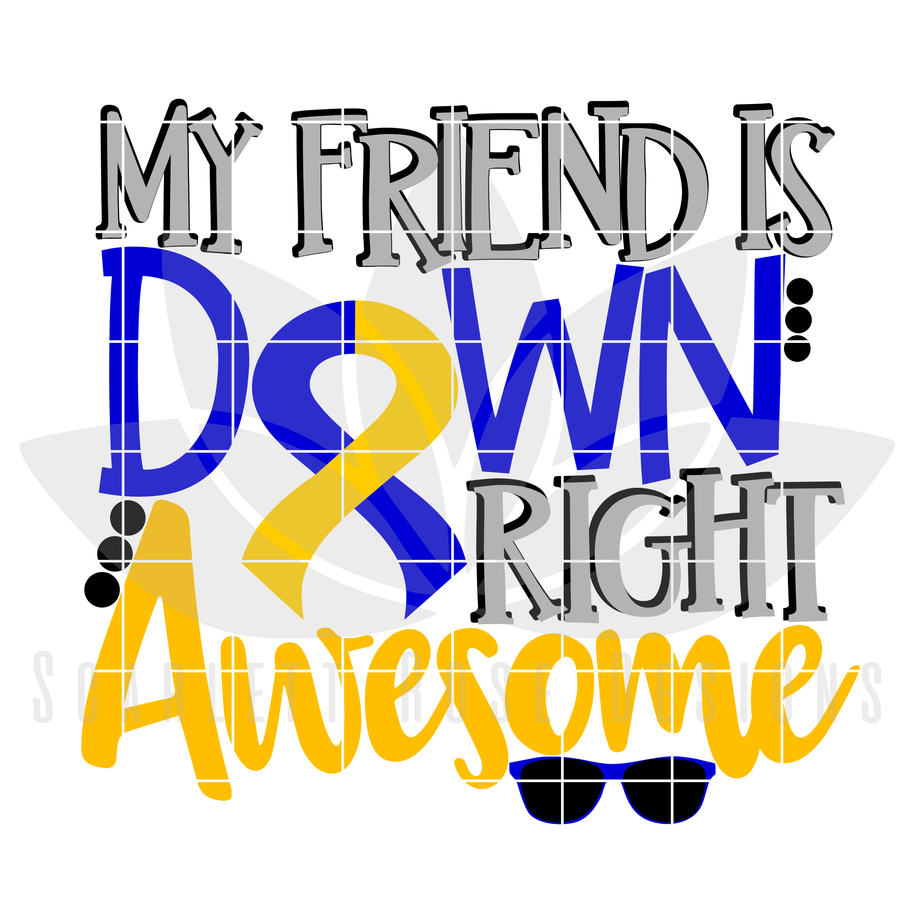 My Friend is Down Right Awesome SVG