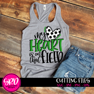 My Heart is on that Field - Soccer SVG