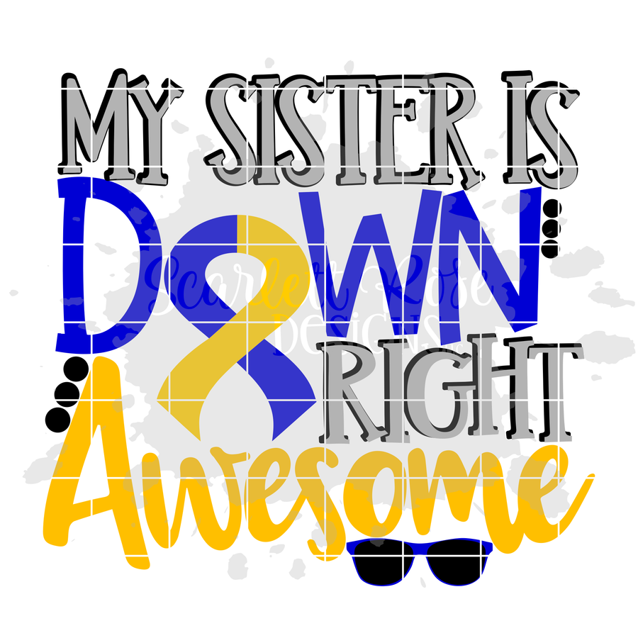 My Sister is Down Right Awesome SVG