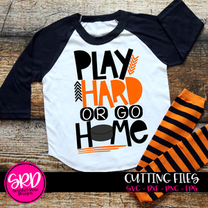 Play Hard or Go Home - Hockey SVG