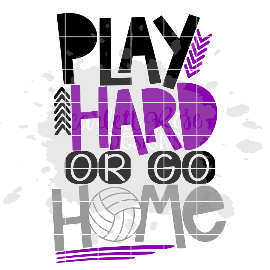 Play Hard or Go Home - Volleyball SVG