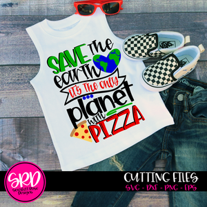 Save the Earth it's the only Planet with Pizza SVG