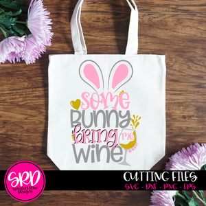 Some Bunny Bring Me Wine SVG