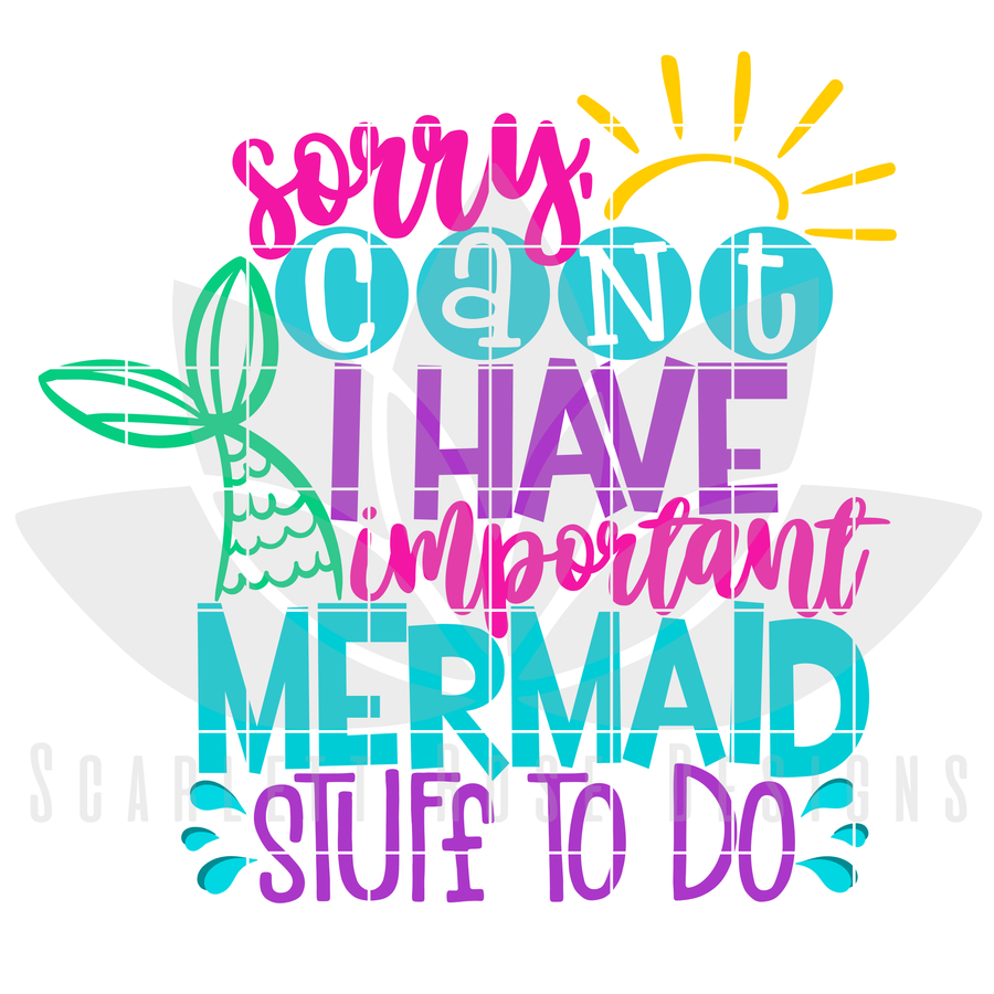 Sorry, Can't I Have Important Mermaid Stuff To Do SVG