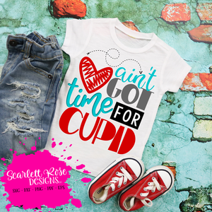 Ain't Got Time for Cupid SVG, Valentine's Day SVG