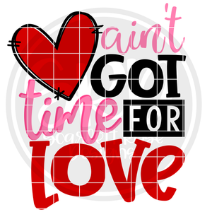 Ain't Got Time for Love SVG