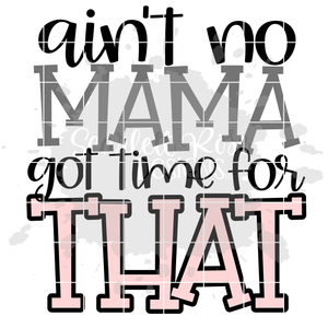 Ain't No Mama Got Time for That SVG