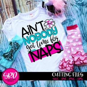 Ain't Nobody Got Time For Naps SVG