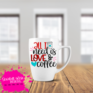 All I Need is Love and Coffee SVG