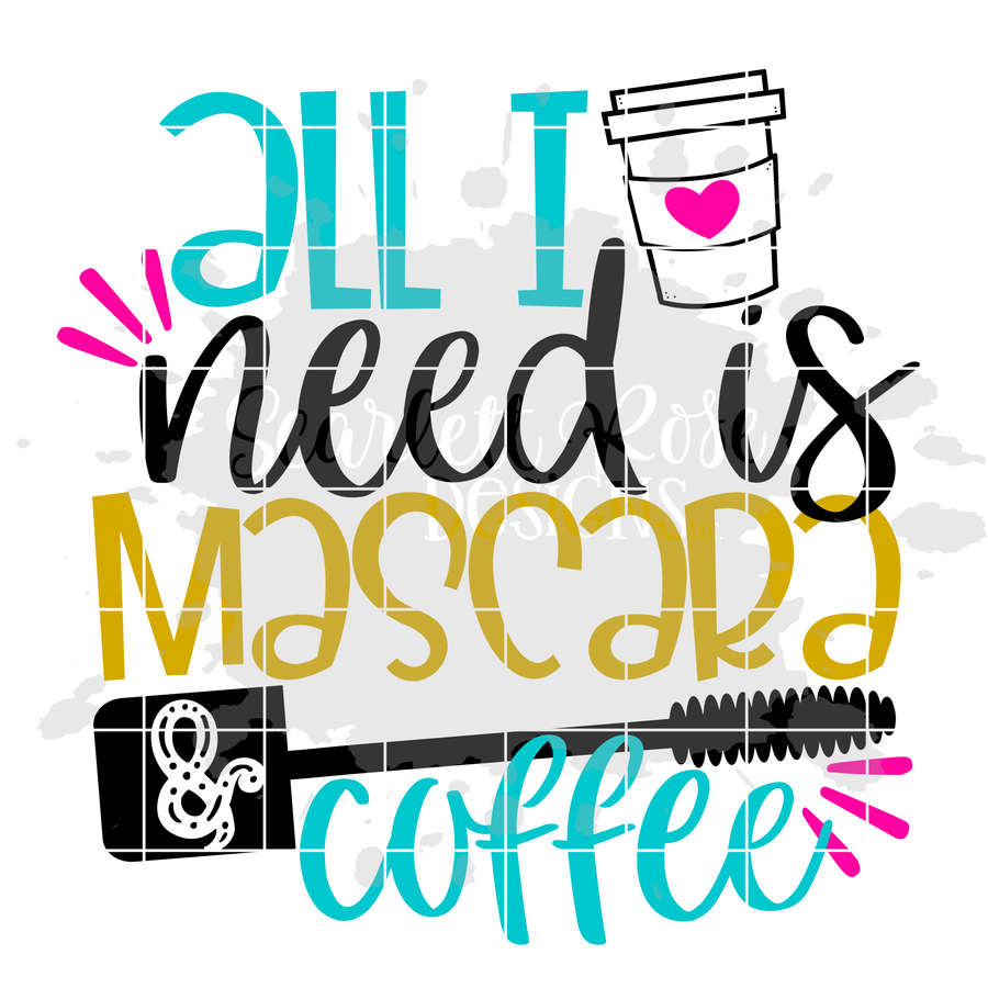 All I Need is Mascara and Coffee SVG