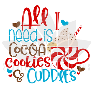 All I Need is Cocoa, Cookies and Cuddles SVG