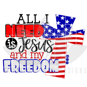 All I Need is Jesus and my Freedom SVG