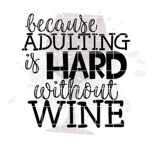 Because Adulting is Hard without Wine 2 - Grunge SVG