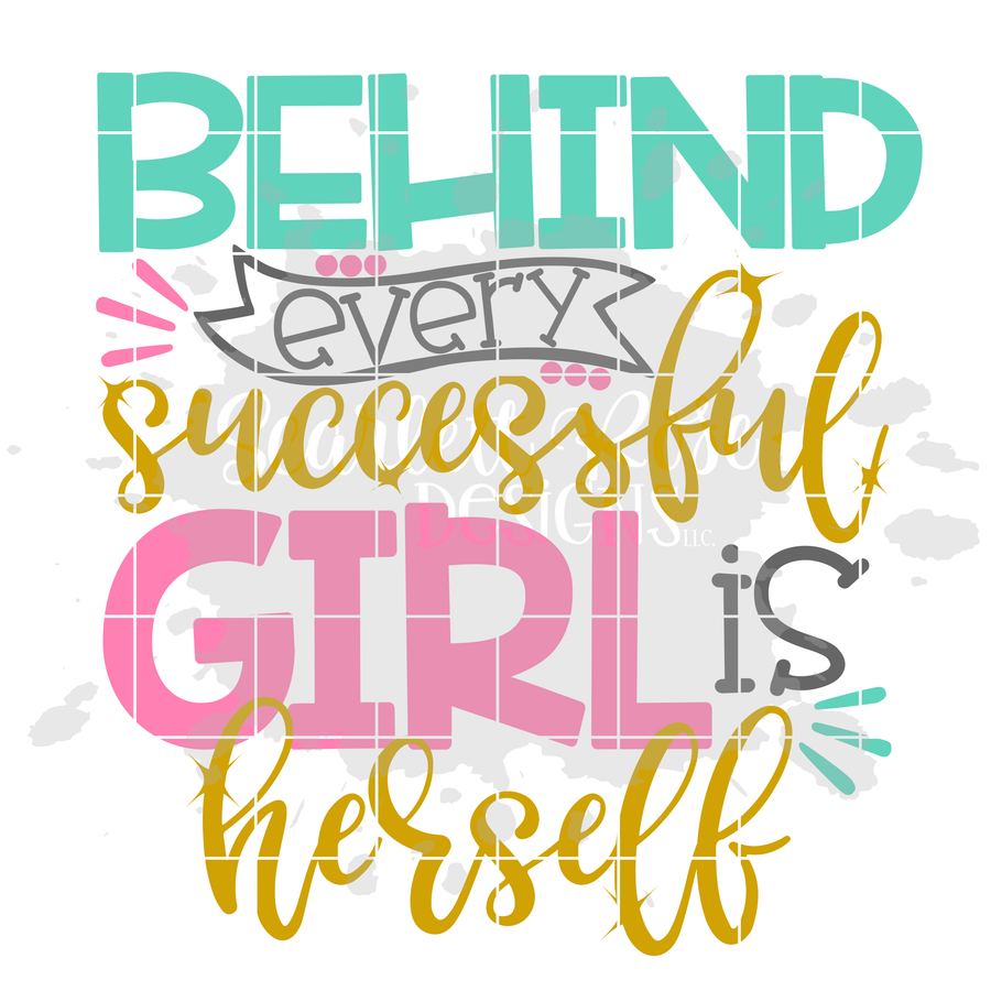 Behind Every Successful Girl is Herself SVG