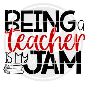 Being a Teacher is my Jam SVG