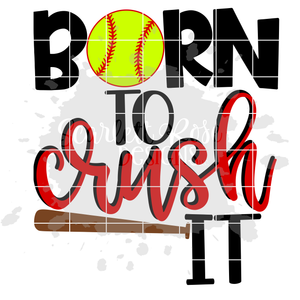 Born to Crush It - Softball SVG