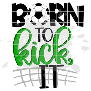 Born to Kick it SVG