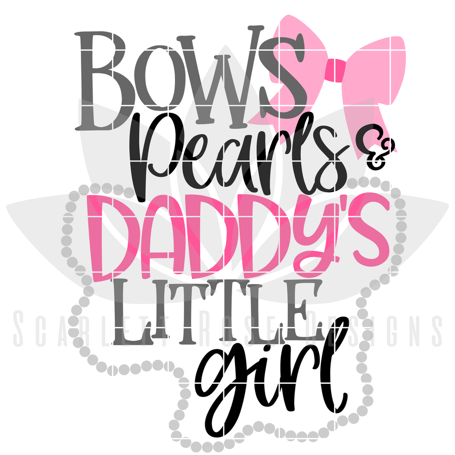 Bows, Pearls and Daddy's Little Girl SVG