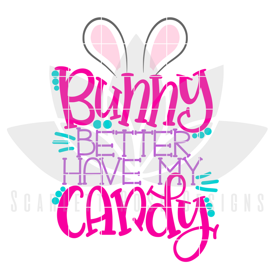 Bunny Better Have My Candy SVG - girl