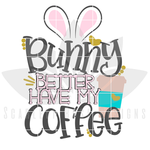 Bunny Better Have My Coffee SVG