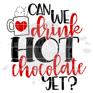 Can We Drink Hot Chocolate Yet SVG