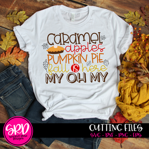 Caramel Apples, Pumpkin Pie, Fall is Here, My Oh My SVG