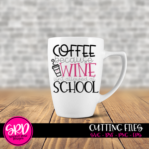 Coffee because Wine isn't Allowed at School SVG