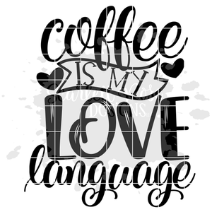 Coffee is my Love Language SVG