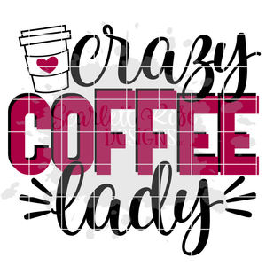 Crazy Coffee Lady SVG