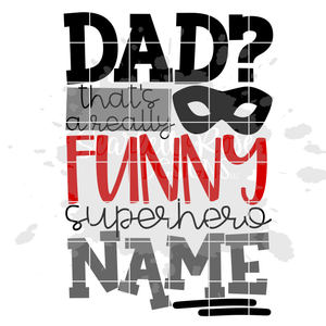 Dad? That's a Really Funny Superhero Name SVG