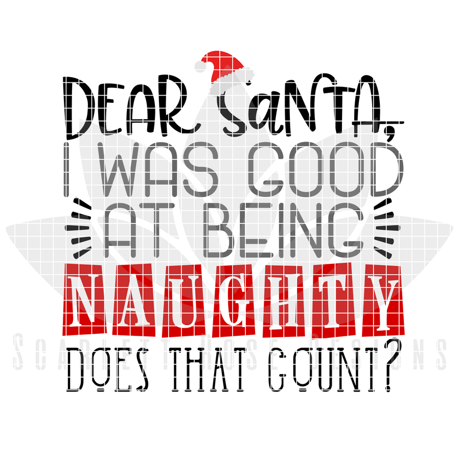 Dear Santa, I was Good at Being Naughty, Does That Count SVG