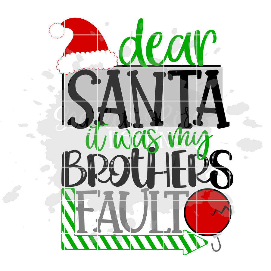 Dear Santa it was my Brothers Fault SVG