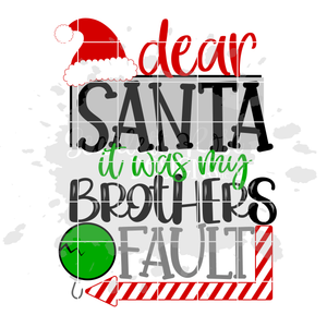 Dear Santa it was my Brothers - Sisters Fault SVG