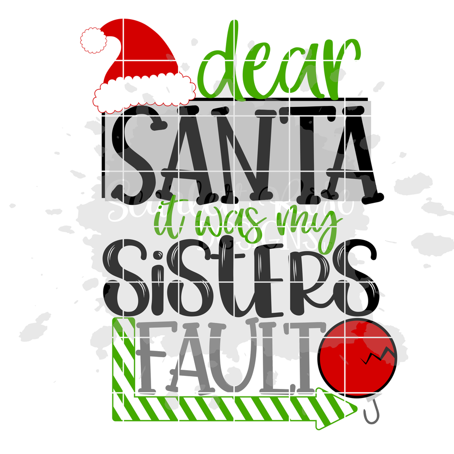 Dear Santa it was my Sisters Fault SVG