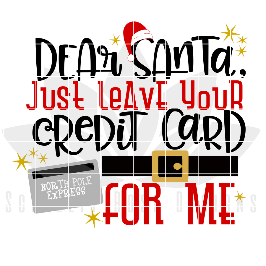 Dear Santa, Just Leave your Credit Card for Me SVG