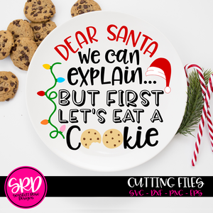 Dear Santa We Can Explain But First Lets Eat A Cookie SVG