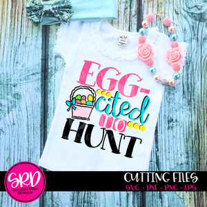 Egg-Cited to Hunt - Girl SVG