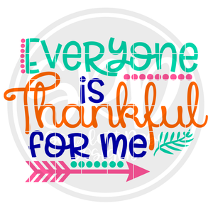 Everyone is Thankful for Me SVG - Girl