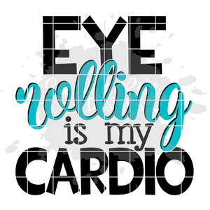 Eye Rolling is my Cardio SVG