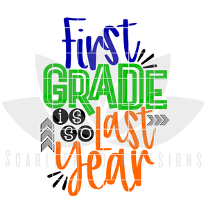 First Grade is so Last Year SVG - Boy