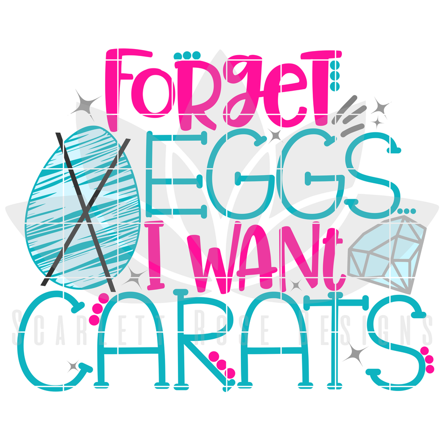 Forget Eggs, I want Carats SVG
