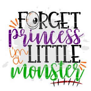 Forget Princess I'm a Little Monster SVG