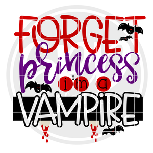 Forget Princess I'm a Vampire SVG